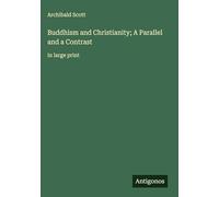 Buddhism and Christianity; A Parallel and a Contrast: in large print