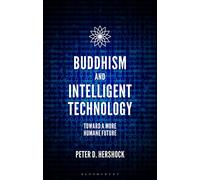 Buddhism and Intelligent Technology: Toward a More Humane Future