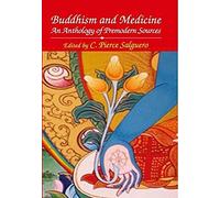 Buddhism and Medicine An Anthology of Premodern Sources