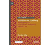 Buddhism and Psychiatry: Moving Beyond Mindfulness in Mental Health Care