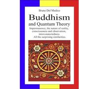 Buddhism and quantum theory. Impermanence, the nature of reality, consciousness and observation, interconnectedness. All the surprising similarities