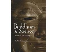 Buddhism and Science: Breaking New Ground (Columbia Series in Science and Religion)