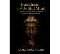 Buddhism and the Still Mind: A Practical Guide to Jhāna Meditation, Insight, and Inner Freedom (Pathways to Jhāna: A Modern Buddhist Meditation Series)