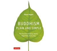 Buddhism Plain and Simple: The Practice of Being Aware, Right Now, Every Day