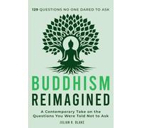 Buddhism Reimagined- 129 Questions No One dared To Ask