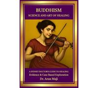 BUDDHISM-SCIENCE AND ART OF HEALING: A Sydney Doctor’s Guide to Healing (Mathematics of Human Experience)
