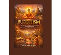 Buddhism: The Path of Mindfulness Compassion and Enlightenment