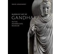 Buddhist Art of Gandhara: In the Ashmolean Museum