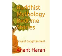 Buddhist Mythology Bedtime Stories: Tales of Enlightenment