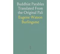Buddhist Parables Translated From the Original Pali