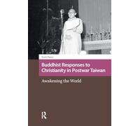 Buddhist Responses to Christianity in Postwar Taiwan: Awakening the World (Religion and Society in Asia)