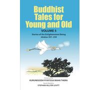 Buddhist Tales for Young and Old - Volume Five: Stories of the Enlightenment Being (Jātakas 201 - 250): 5