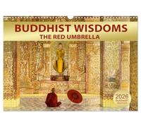 BUDDHIST WISDOMS - THE RED UMBRELLA (Wall Calendar 2026 DIN A3 landscape), CALVENDO 12 Month Wall Calendar: Words of Buddha