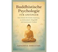 Buddhistische Psychologie FÜR ANFÄNGER (Pfad des stillen Geistes)