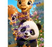 Budding Gardens & Baby Animals Coloring Book: Cute Gardens Sweet Animals and Sunny Days To Come (Coloring Books For Kids and Adults)