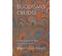 Buddismo crudo: Iconografia fra storia e meme