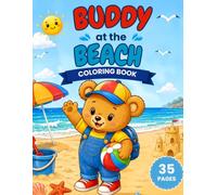 Buddy at the Beach: Cute & Easy Coloring Book for Kids Ages 3-8 | 35 Fun Beach Coloring Pages with an Adorable Teddy Bear (Buddy's Little Adventures)