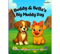 Buddy & Bella’s Big Muddy Day: “A splishy, splashy, giggle-filled farm adventure!”