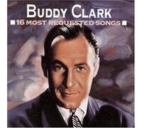 Buddy Clark's 16 Most Requested Songs by Buddy Clark (1992-10-13)