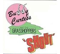 Buddy Curtess And The Grasshoppers* - Shout - Buddy Curtess & The Grasshoppers 12"