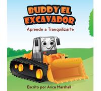 Buddy el Excavador Aprende a Tranquilizarte