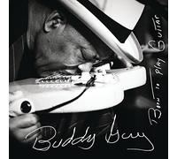 Buddy Guy - Born To Play Guitar