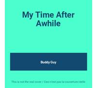 Buddy Guy - My Time After Awhile