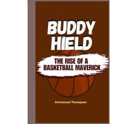BUDDY HIELD: The Rise of a Basketball Maverick