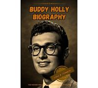 Buddy Holly biography: The history and legacy from beginning to the end