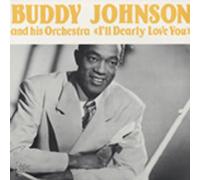 Buddy Johnson - I'll Dearly Love You (1942-61)