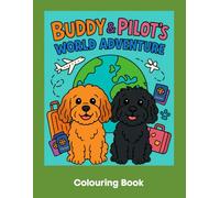 Buddy & Pilot's World Adventure: Colouring Book (The Adventures of Buddy & Pilot)