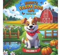 "Buddy’s Farm Dog Life Coloring Book - Volume 3": "A Joyful Farm Coloring Book for Kids Who Love Animals!