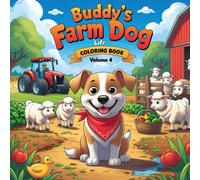 Buddy’s Farm Dog Life Coloring Book - Volume 4: A Joyful Farm Coloring Book for Kids Who Love Animals