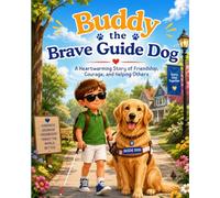 Buddy the Brave Guide Dog: A Heartwarming Children’s E-Book Story About Friendship, Courage, and Helping Others
