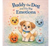 Buddy the Dog and His Big Feelings: Learning Feelings With Buddy (Buddy’s Little Lessons)
