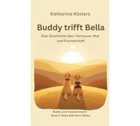 Buddy trifft Bella: Ein Mobilitätsassistenzhund erzählt von Mut, Vertrauen und Freundschaft: 2