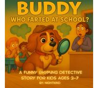 Buddy: Who Farted at School?: A Funny Rhyming Detective Story for Kids Ages 3-7 with Bonus Coloring Pages (Buddy Learns with Laughter)