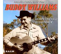 Buddy Williams - Down the Old Bush Track