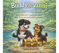 Buddy & Zumi: Die große Schatzsuche: Eine liebevolle Geschichte über Mut, Freundschaft und Vertrauen