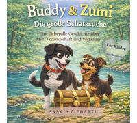 Buddy & Zumi: Die große Schatzsuche: Eine liebevolle Geschichte über Mut, Freundschaft und Vertrauen