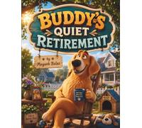 Buddy's Quiet Retirement: A Sweet and Funny Dog Story About a Retired Watchdog Who Learns That Silence Can Be a Superpower for Kids Ages 4-8