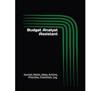 Budget Analyst Assistant: Journal, Notes, Ideas, Actions, Priorities, Checklists, Log | Tool for Daily Goal Setting Tracker | Time Management | ... Journal Office Book Gifts for Meetings