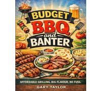 Budget BBQ and Banter: Affordable Grilling, Big Flavour, No Fuss