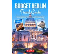 Budget Berlin Travel Guide: Discover Affordable Attractions, Local Experiences, and Money-Saving Strategies for Exploring Germany’s Vibrant Capital