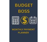 BUDGET BOSS MONTHLY PAYMENT PLANNER: Track Your Bills, Stay Organized, and Never Miss a Due Date Again | Stay Ahead of Your Bills with This Easy-to-Use Payment Log