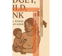 Budget, Build, Bank: Financial Power for Stay-at-Home Parents