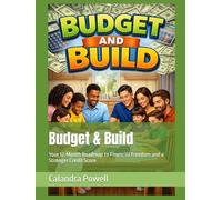 Budget & Build: Your 12-Month Roadmap to Financial Freedom and a Stronger Credit Score