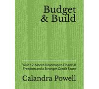 Budget & Build: Your 12-Month Roadmap to Financial Freedom and a Stronger Credit Score