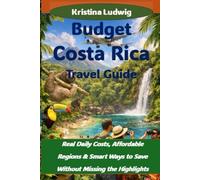 Budget Costa Rica Travel Guide: Real Daily Costs, Affordable Regions & Smart Ways to Save Without Missing the Highlights (The Smart City Trips Series)