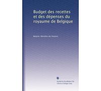 Budget des recettes et des dépenses du royaume de Belgique: Volume 2